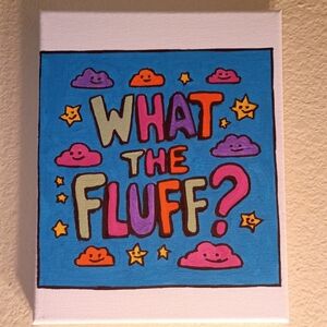 Handpainted 'What The Fluff?' Acrylic Painting Canvas Art Wall Decor 8x10"